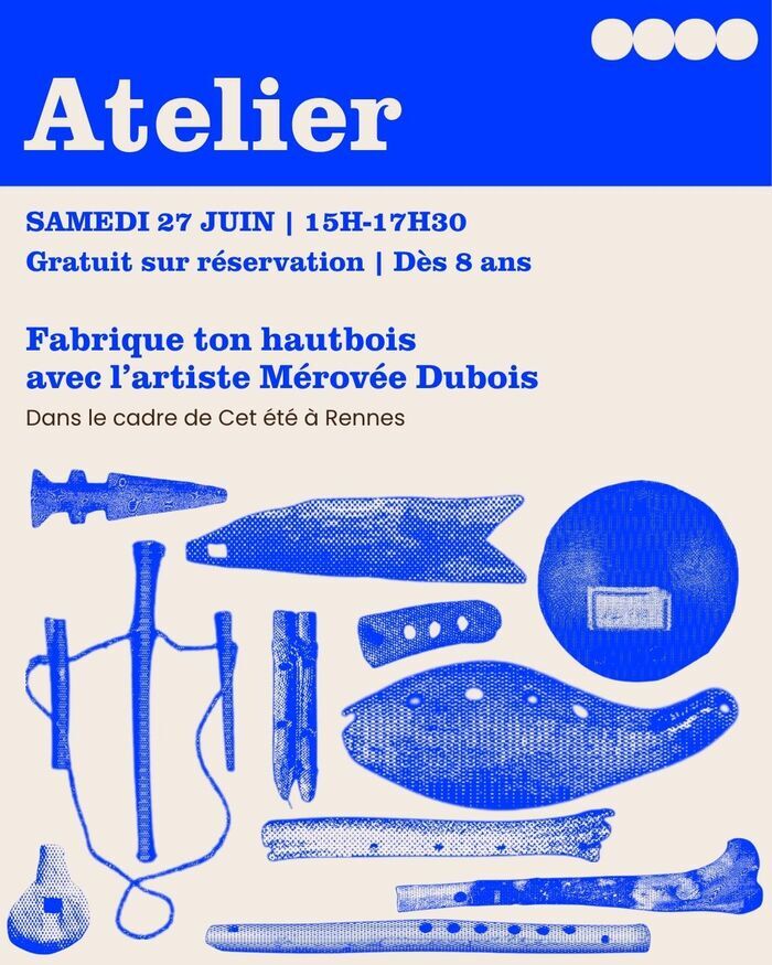Atelier "Fabrique ton hautbois" avec l'artiste Mérovée Dubois
